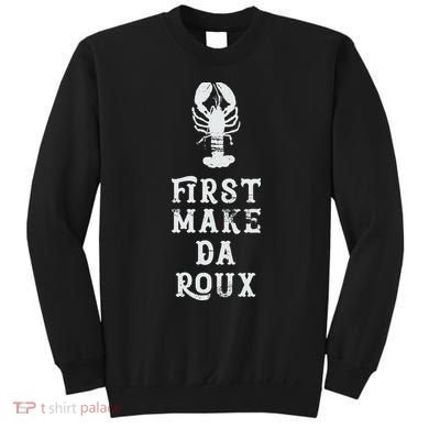 Louisiana First Make Da Roux Cajun Creole Cooking Sweatshirt