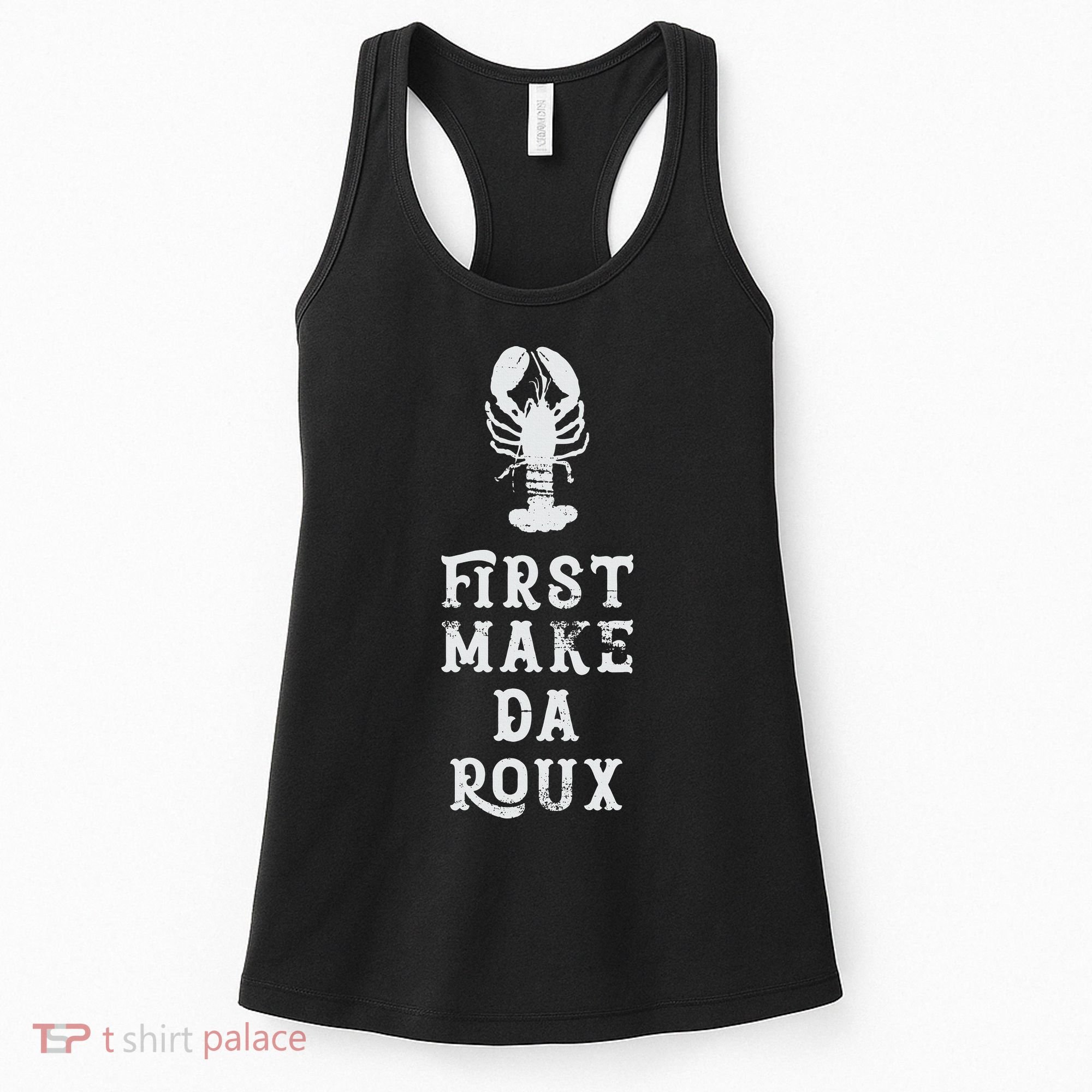 Louisiana First Make Da Roux Cajun Creole Cooking Women's Tank Top