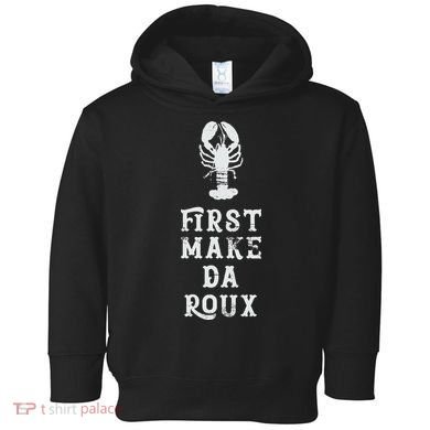 Louisiana First Make Da Roux Cajun Creole Cooking Toddler Hoodie