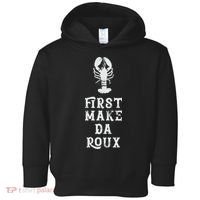 Louisiana First Make Da Roux Cajun Creole Cooking Toddler Hoodie thumb 0