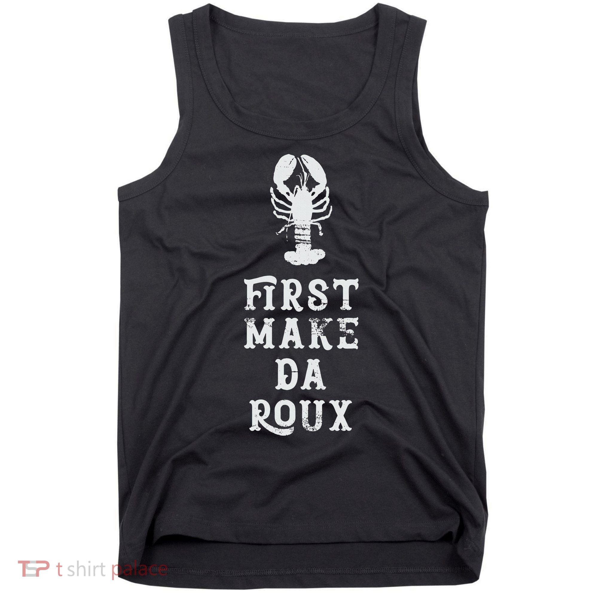 Louisiana First Make Da Roux Cajun Creole Cooking Tank Top