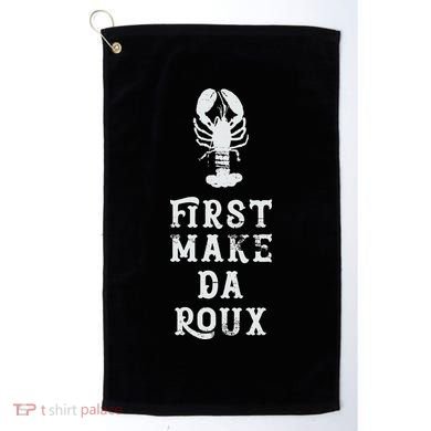 Louisiana First Make Da Roux Cajun Creole Cooking Golf Towel