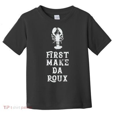 Louisiana First Make Da Roux Cajun Creole Cooking Toddler T-Shirt