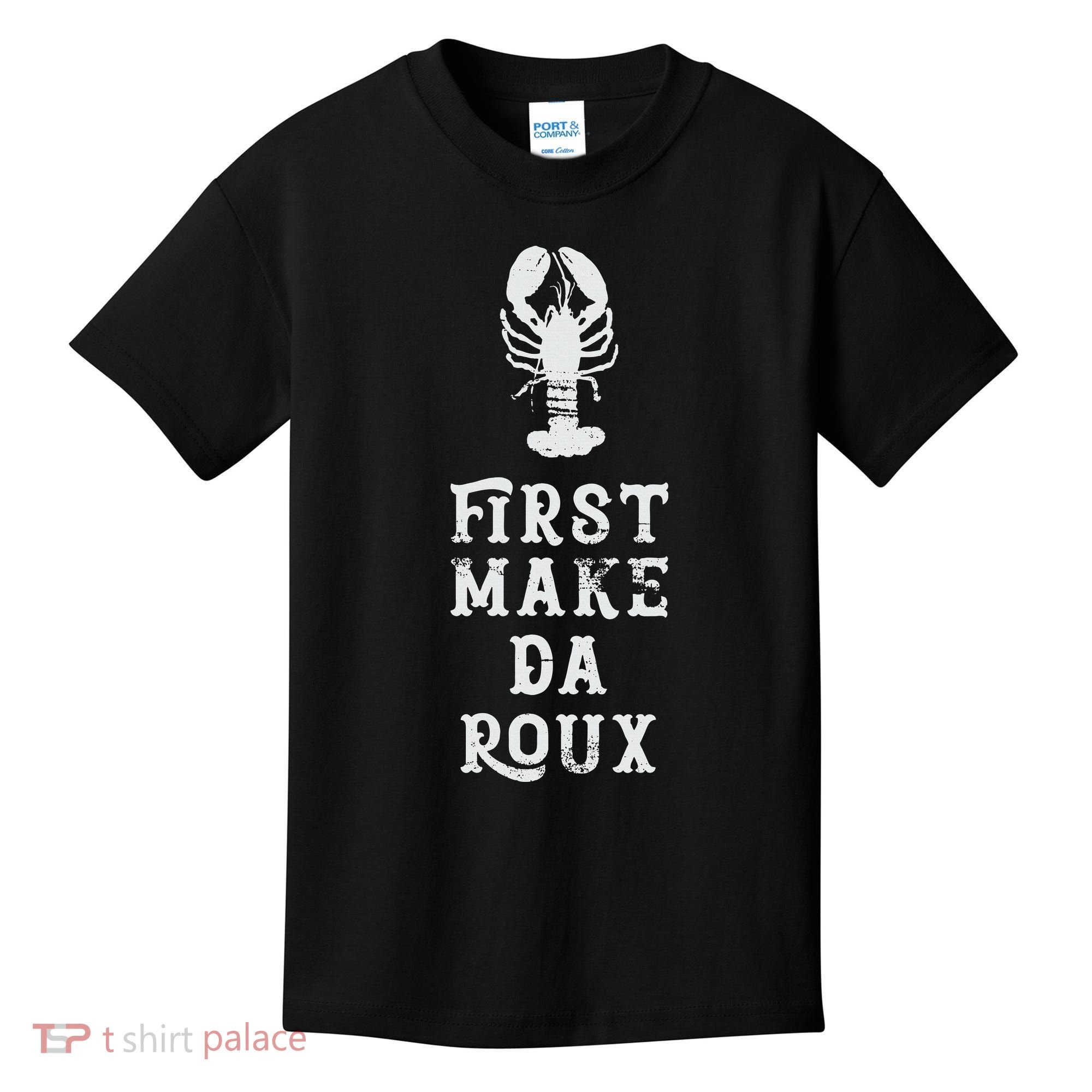 Louisiana First Make Da Roux Cajun Creole Cooking Kids T-Shirt