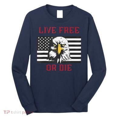 Live Free Or Die Bald Eagle American Flag Long Sleeve Shirt