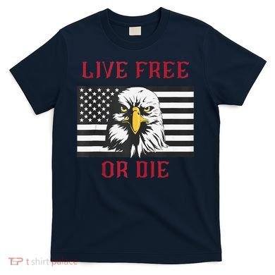 Live Free Or Die Bald Eagle American Flag T-Shirt