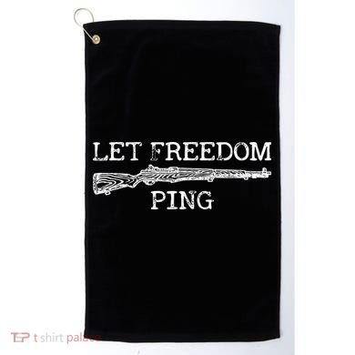 Let Freedom Ping Quote Golf Towel