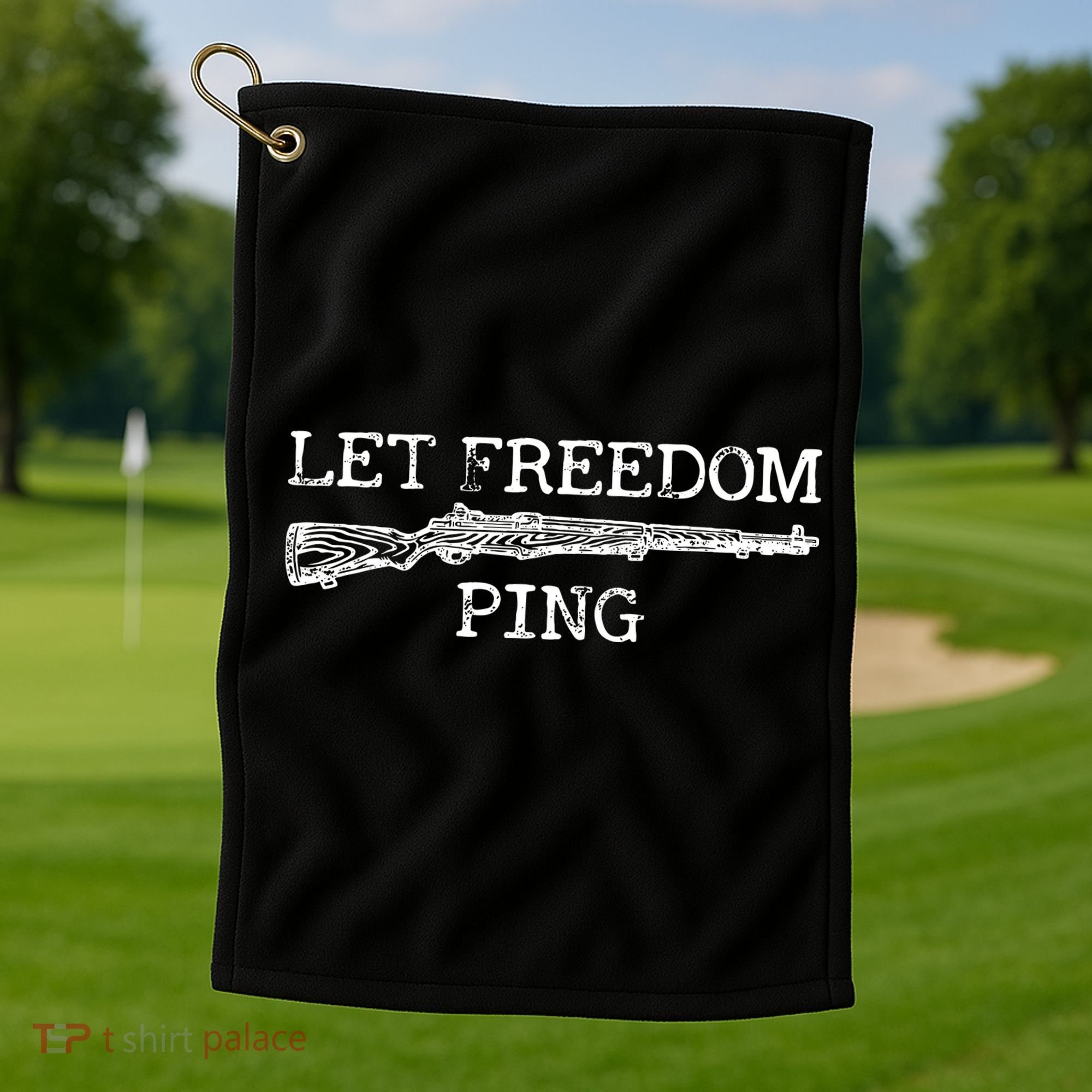 Let Freedom Ping Quote Golf Towel