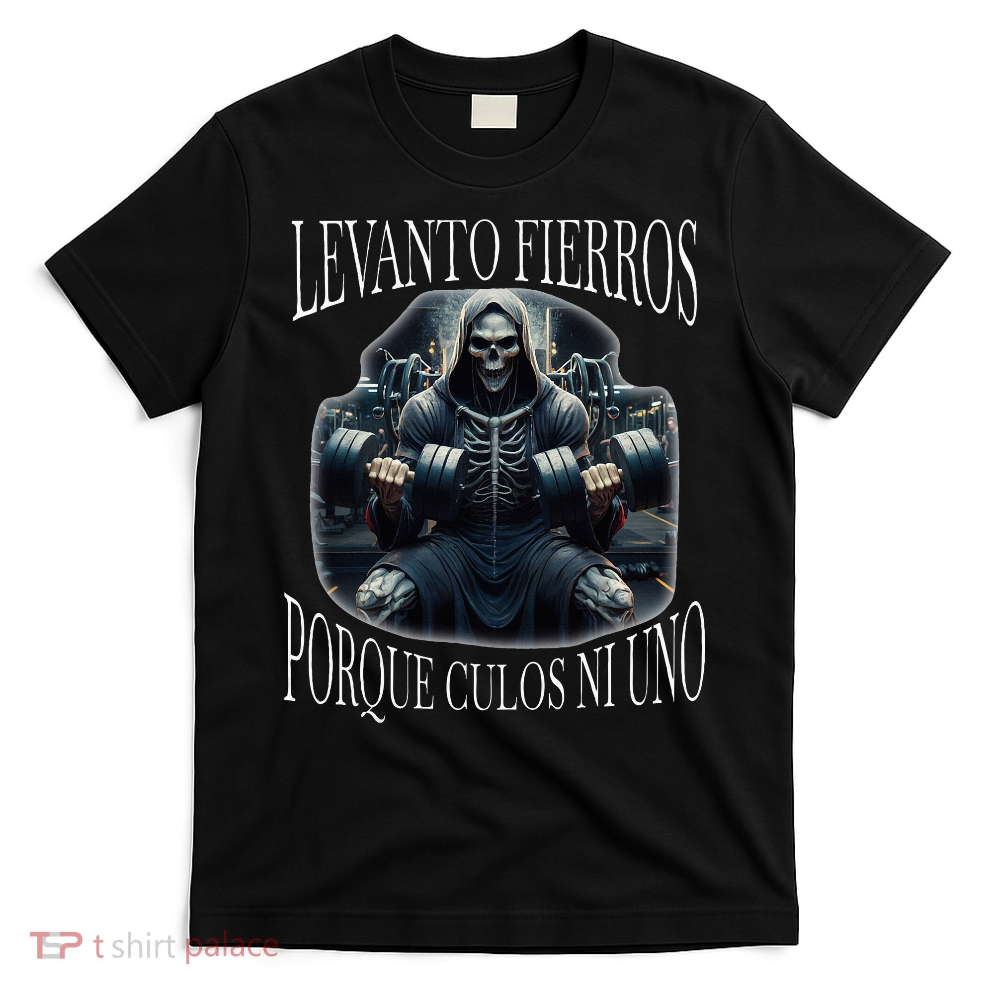 Levanto Fierros Porque Calacas Chidas Gym T-Shirt