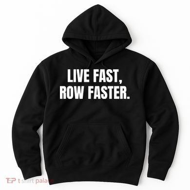 Live Fast, Row Faster Rowing Crew Team Hoodie