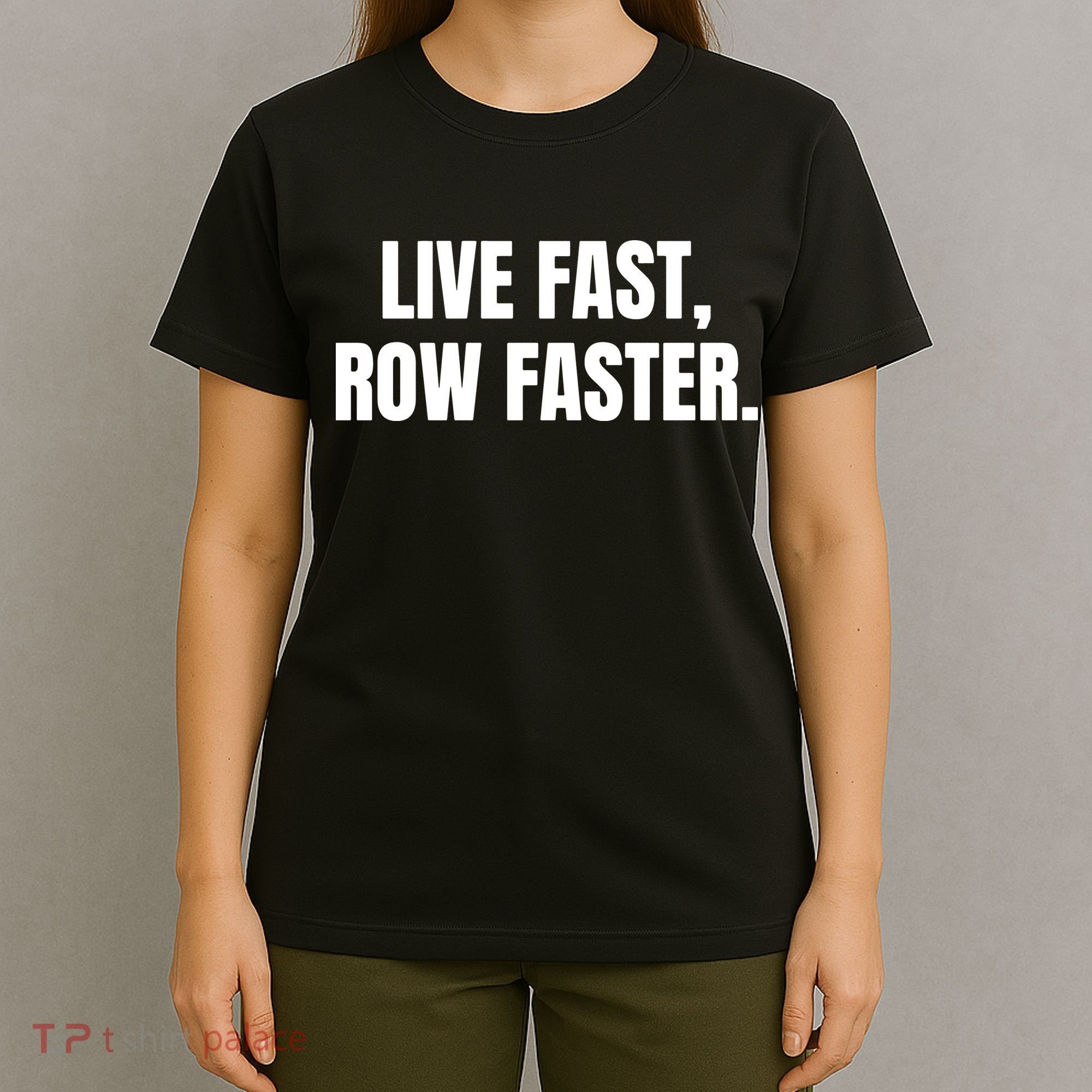 Live Fast, Row Faster Rowing Crew Team T-Shirt