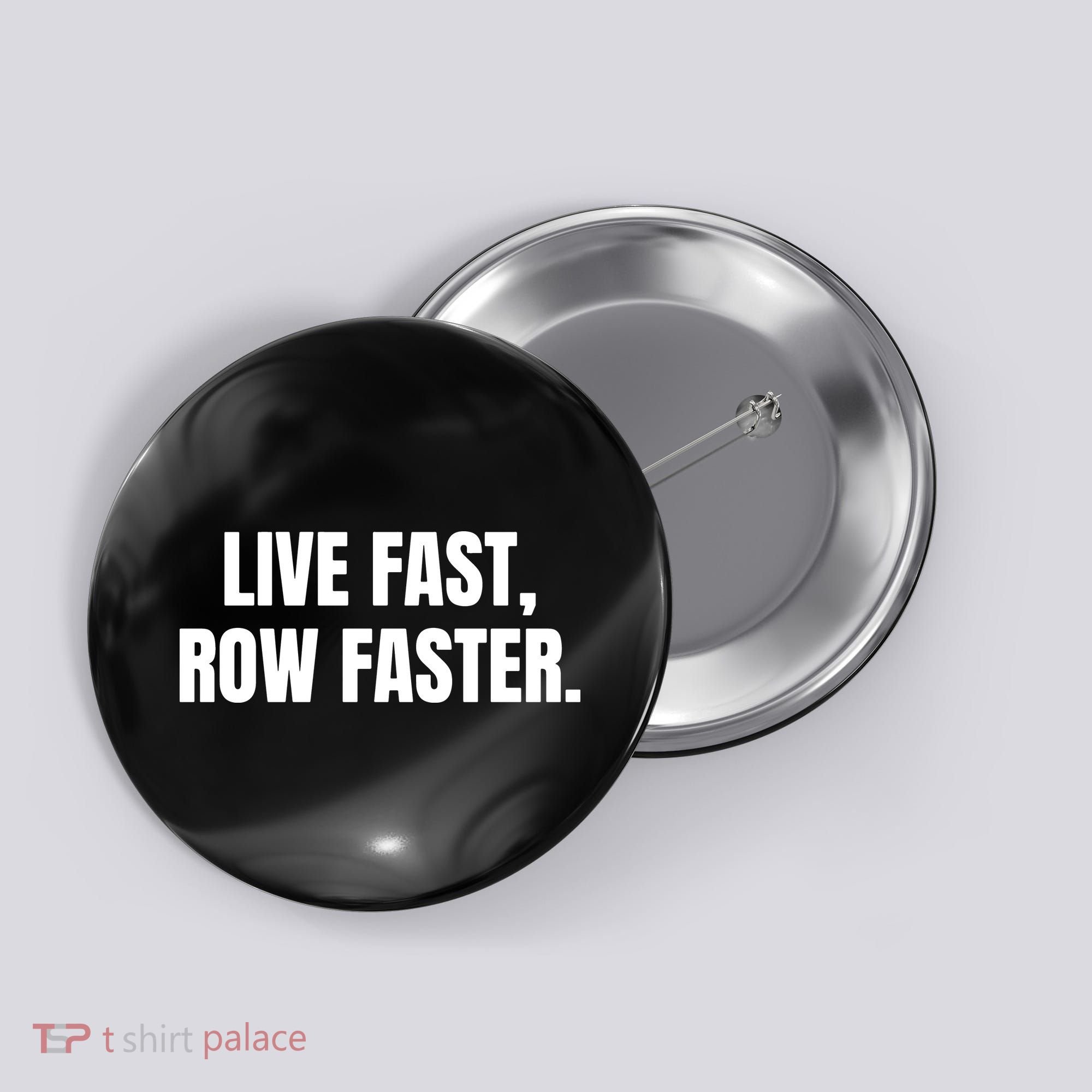 Live Fast, Row Faster Rowing Crew Team Button