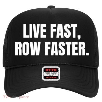 Live Fast, Row Faster Rowing Crew Team Hat