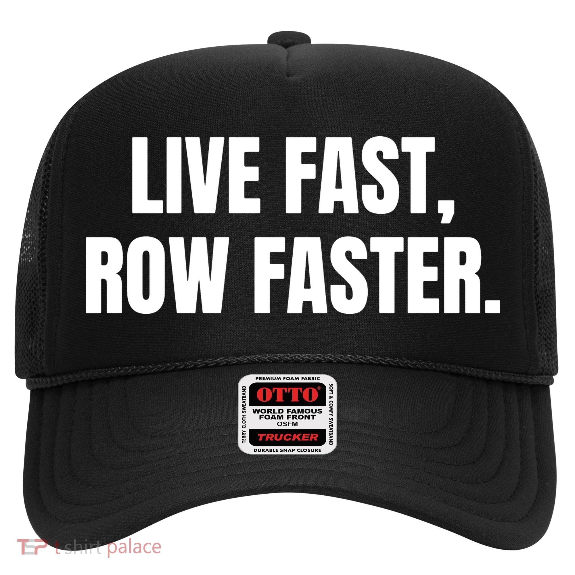 Live Fast, Row Faster Rowing Crew Team Hat