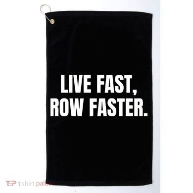 Live Fast, Row Faster Rowing Crew Team Golf Towel