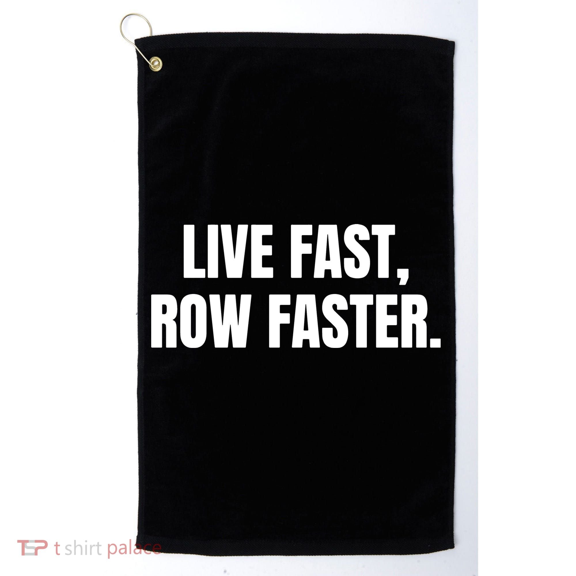 Live Fast, Row Faster Rowing Crew Team Golf Towel