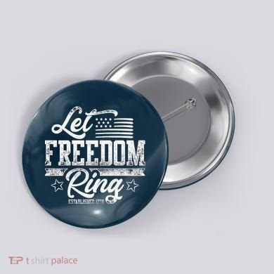 Let Freedom Ring Established 1776 Button