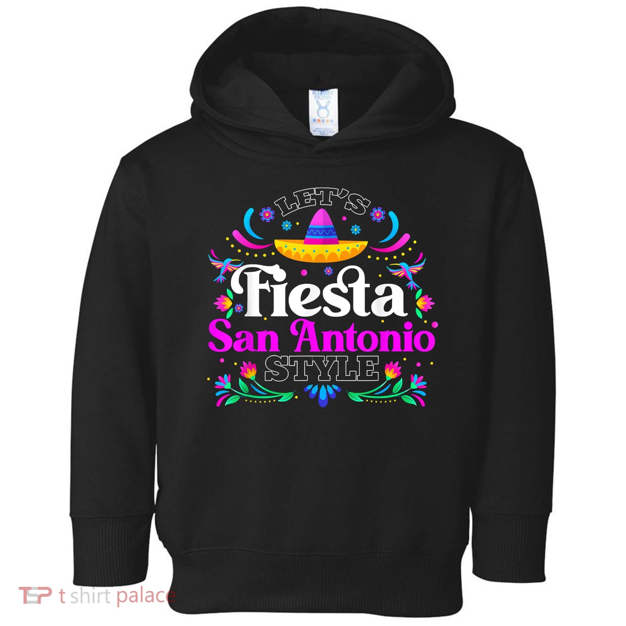 Let's Fiesta San Antonio Style Party Happy Cinco De Mayo Toddler Hoodie