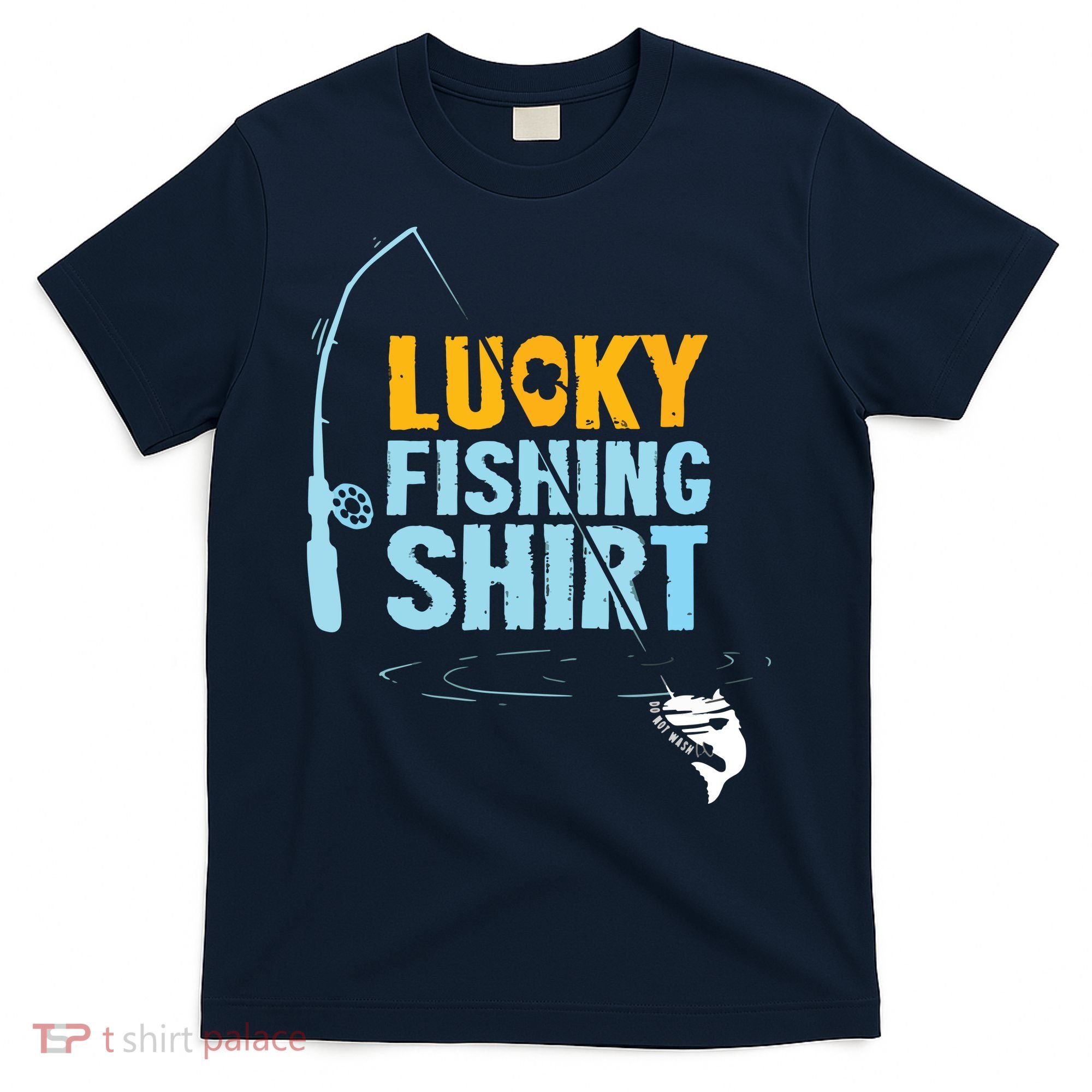 Lucky Fishing Shirts For A Fisherman T-Shirt