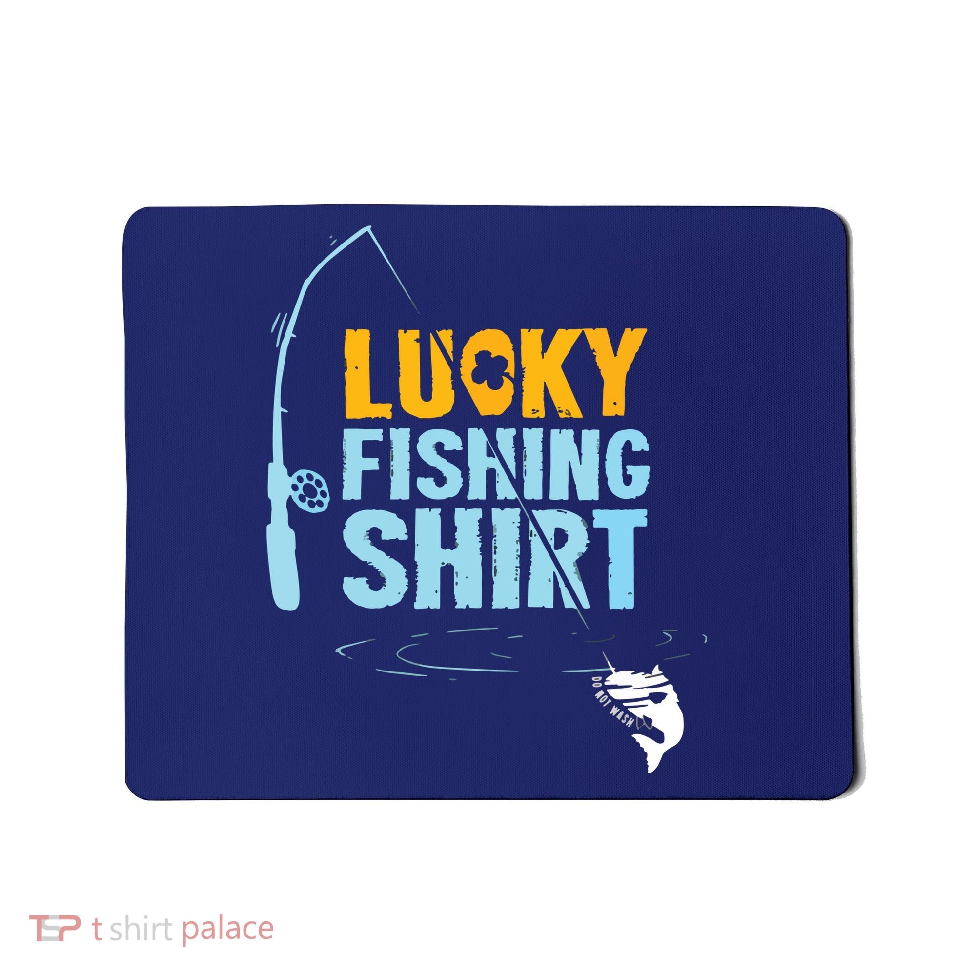 Lucky Fishing Shirts For A Fisherman Mousepad