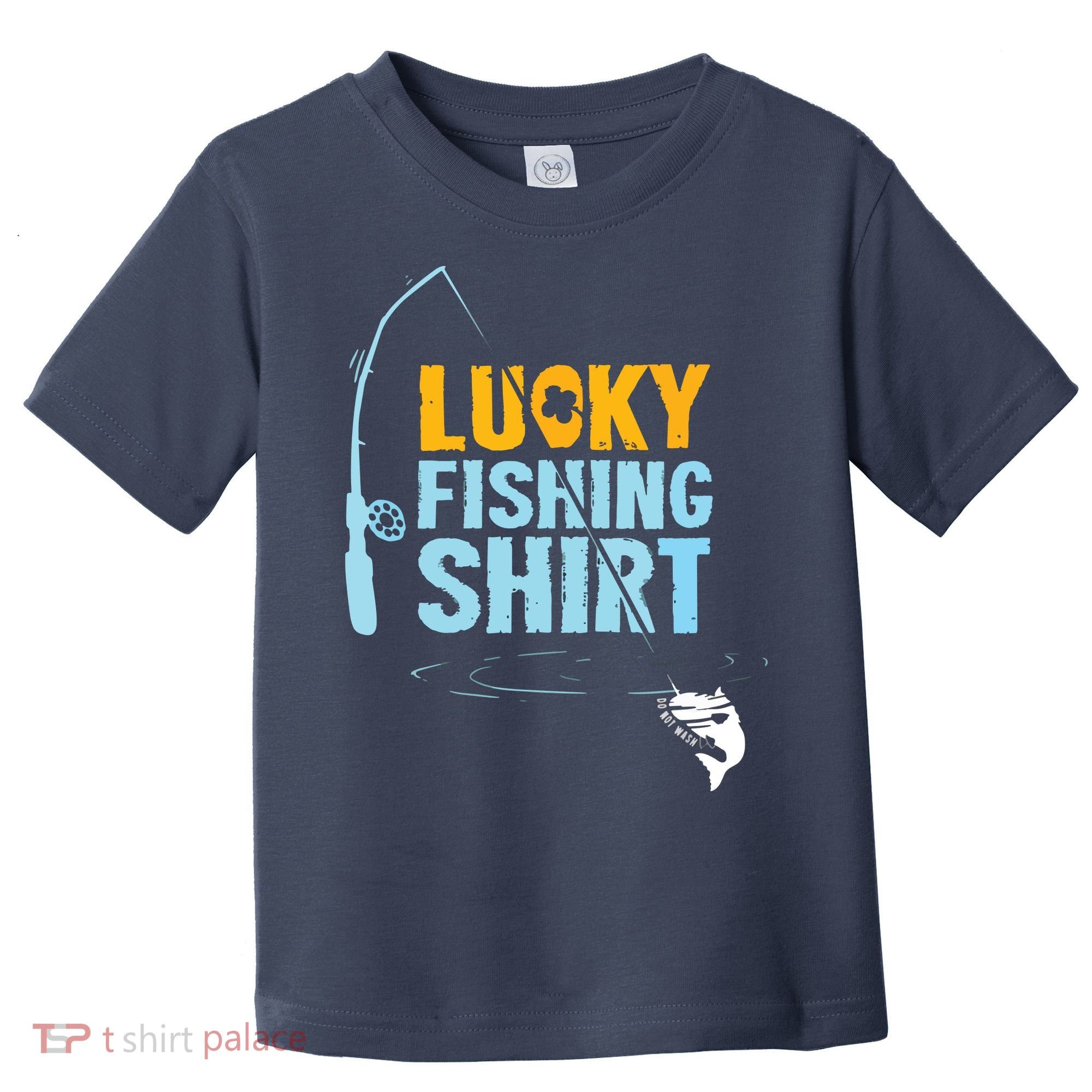 Lucky Fishing Shirts For A Fisherman Toddler T-Shirt