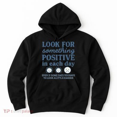 Look for Something Positive in Each Day Hoodie