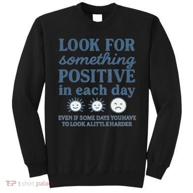 Look for Something Positive in Each Day Sweatshirt