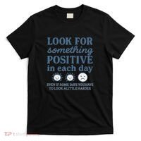 Look for Something Positive in Each Day T-Shirt thumb 0