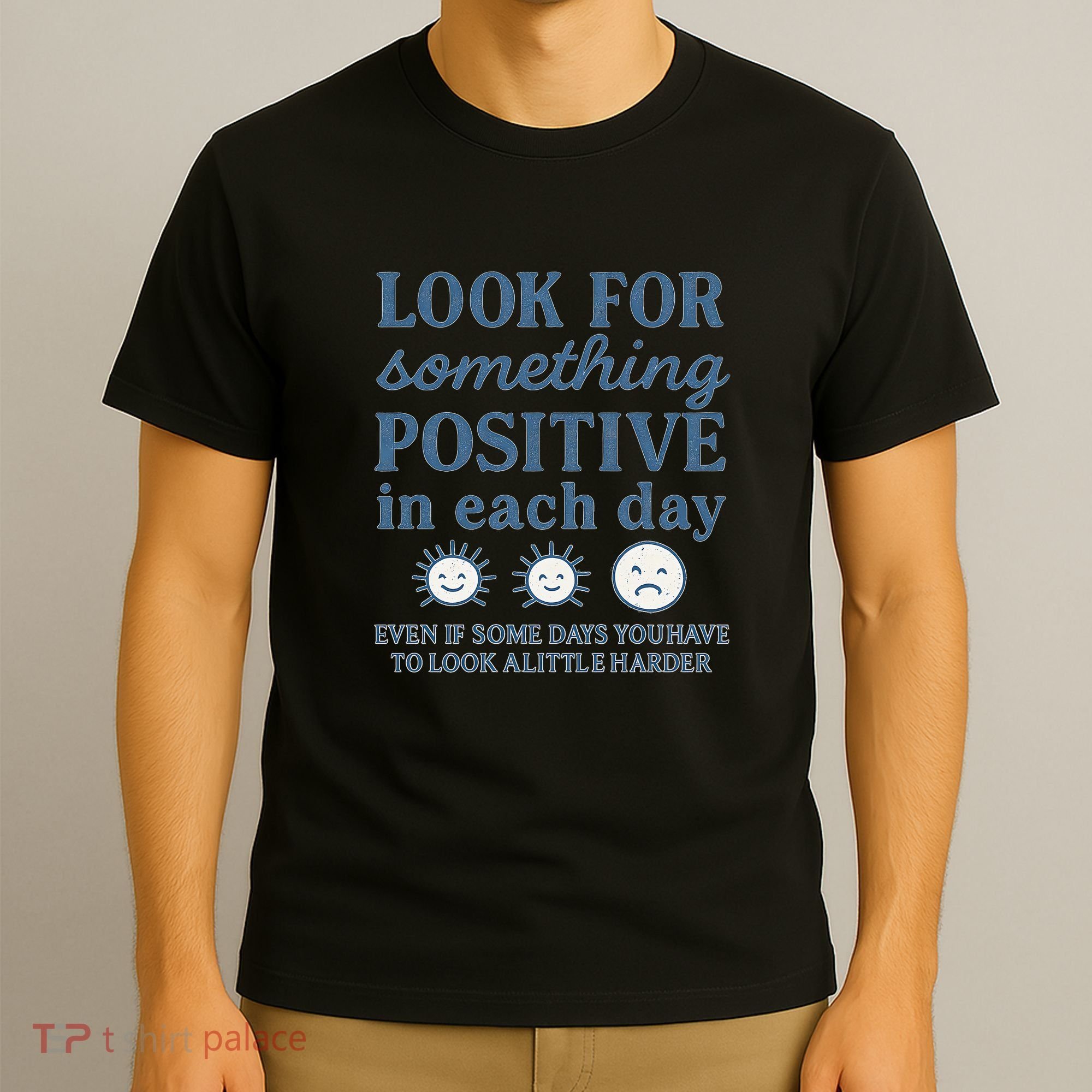 Look for Something Positive in Each Day T-Shirt