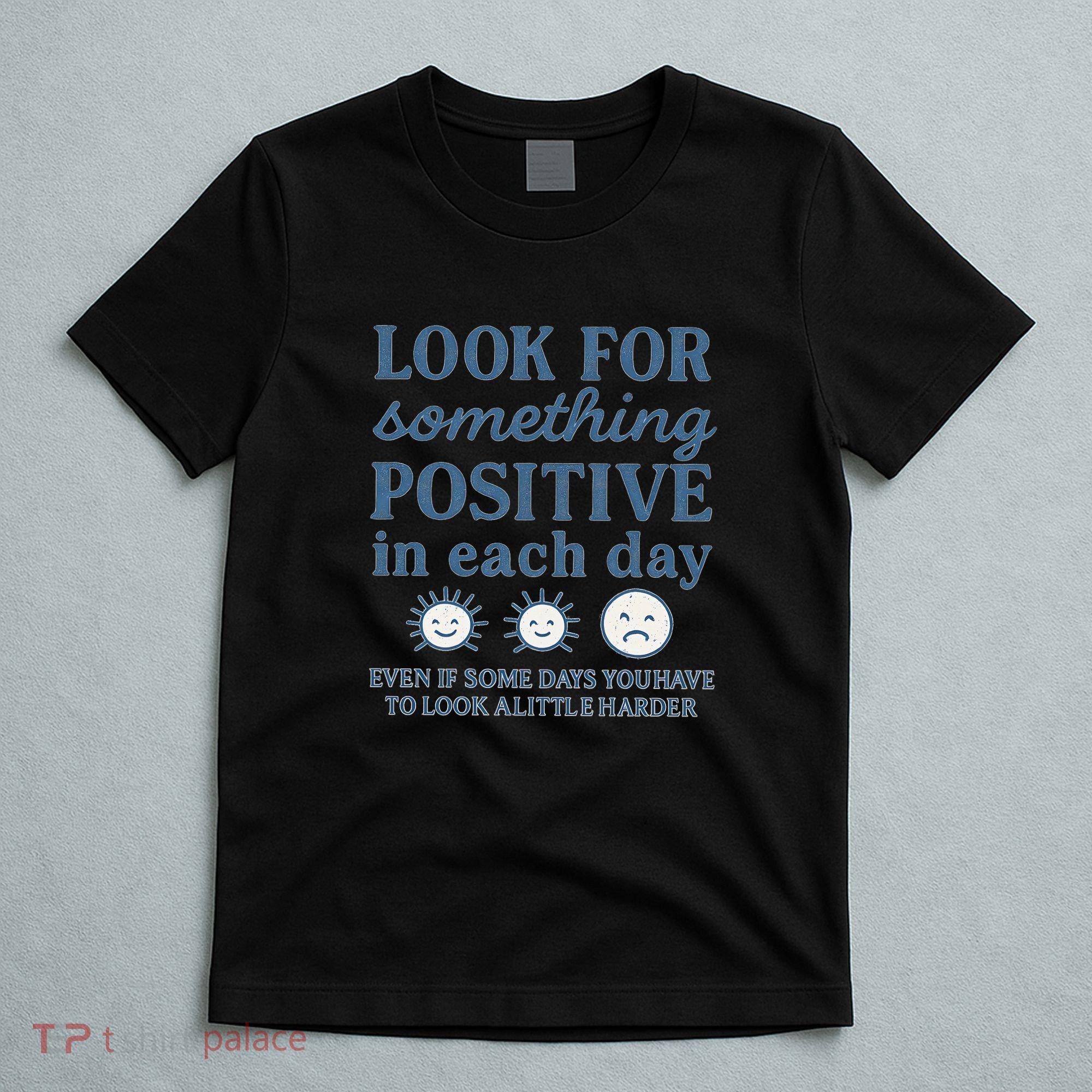 Look for Something Positive in Each Day T-Shirt