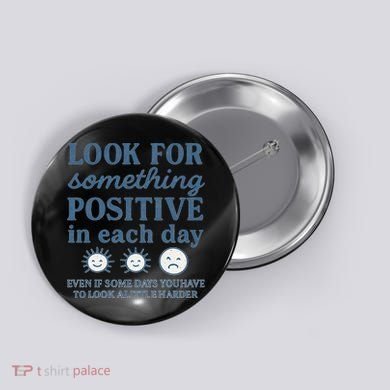Look for Something Positive in Each Day Button