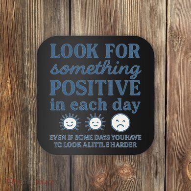 Look for Something Positive in Each Day Coaster
