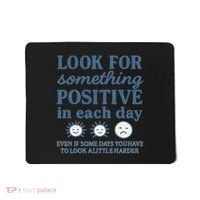 Look for Something Positive in Each Day Mousepad thumb 0