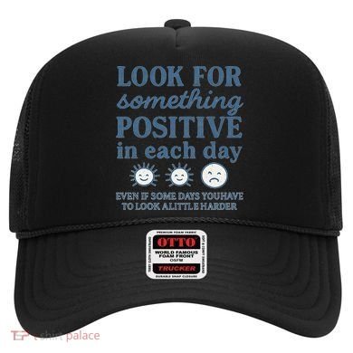 Look for Something Positive in Each Day Hat