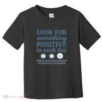 Look for Something Positive in Each Day Toddler T-Shirt thumb 0