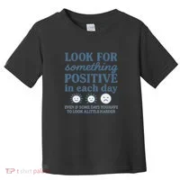 Look for Something Positive in Each Day Toddler T-Shirt thumb 0