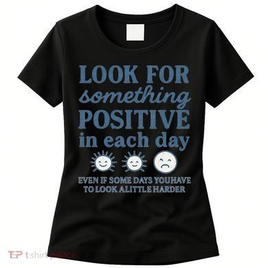 Look for Something Positive in Each Day Women's T-Shirt