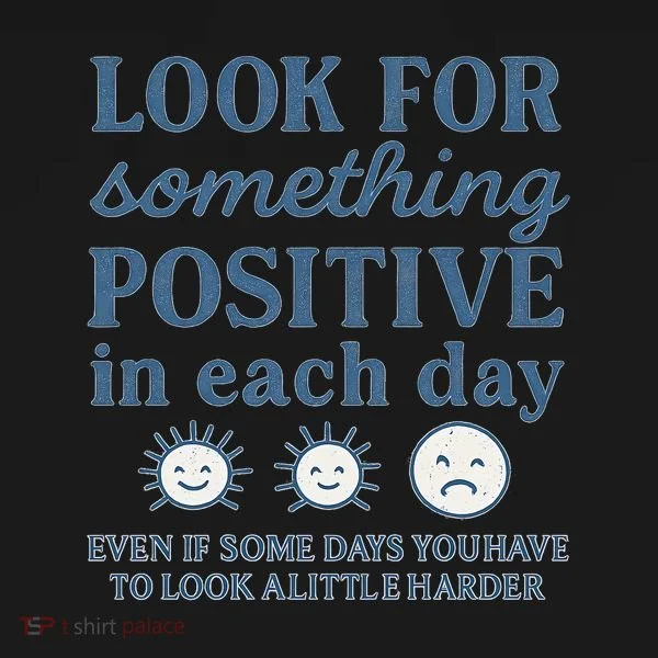 Look for Something Positive in Each Day Women's T-Shirt