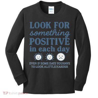 Look for Something Positive in Each Day Kids Long Sleeve Shirt