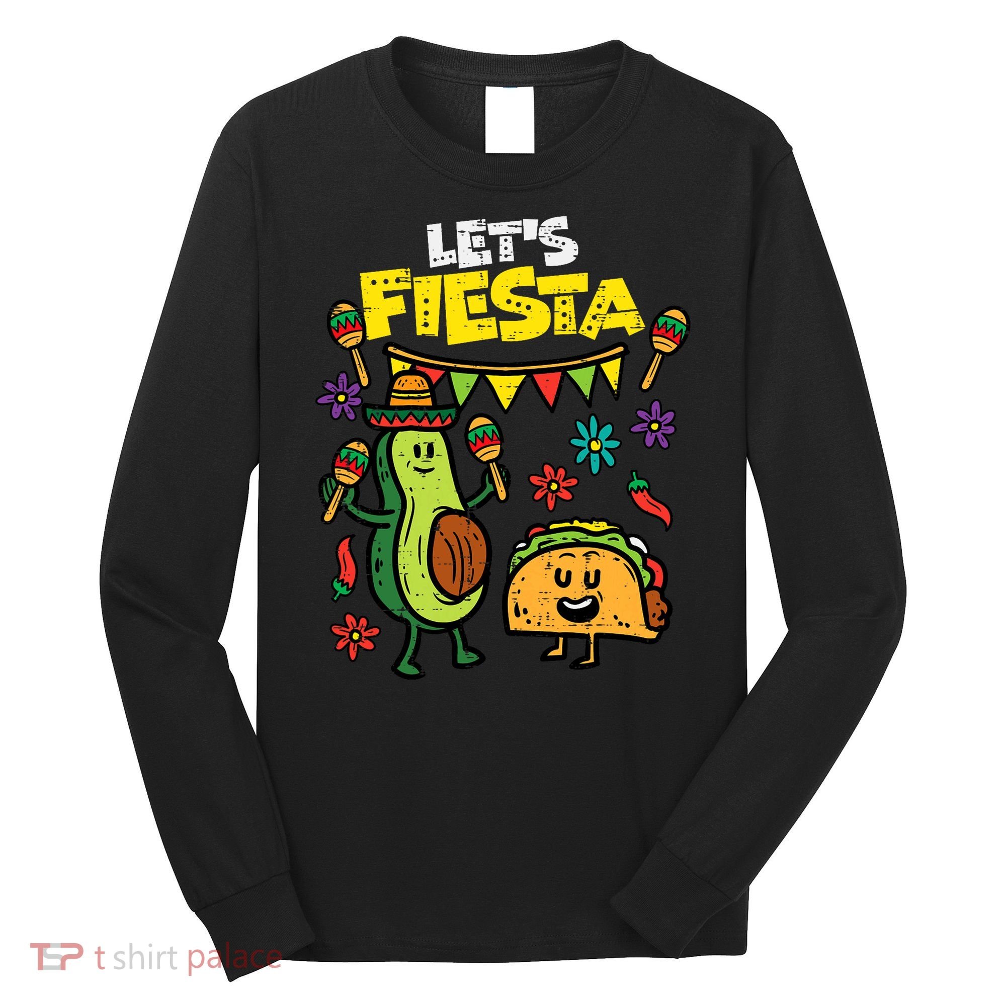 Lets Fiesta Taco Avocado Funny Cinco De Mayo Mexican Party Long Sleeve Shirt
