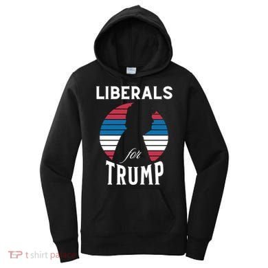 Liberals For Trump 2024 Take America Back Election Funny Gift Women's Hoodie