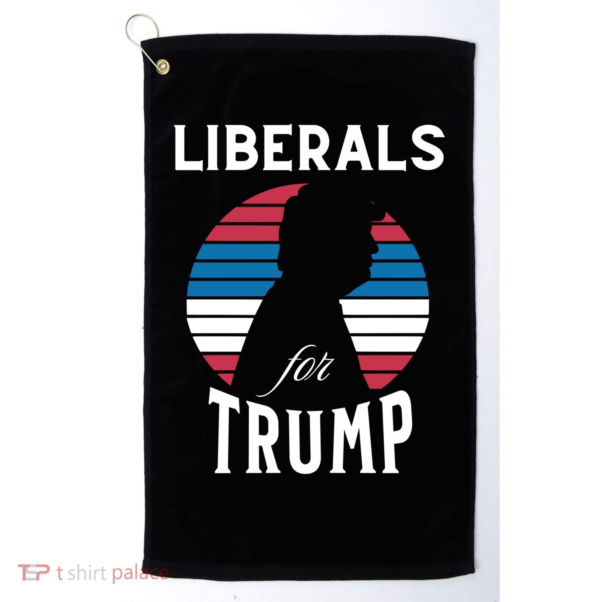 Liberals For Trump 2024 Take America Back Election Funny Gift Golf Towel
