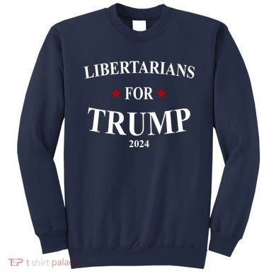 Libertarians For Trump 2024 Sweatshirt