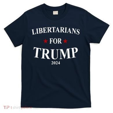Libertarians For Trump 2024 T-Shirt