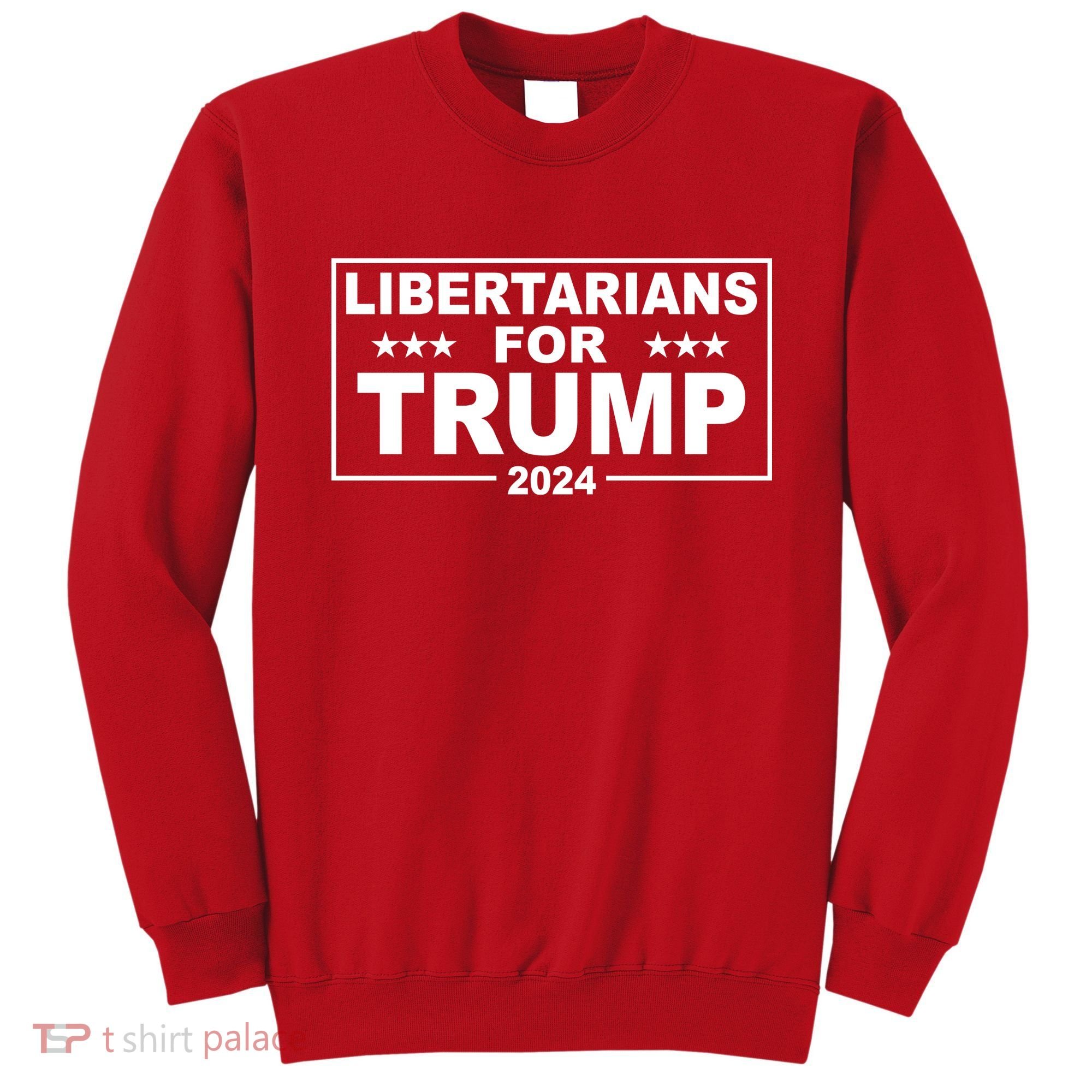 Libertarians For Trump 2024 Political Sweatshirt