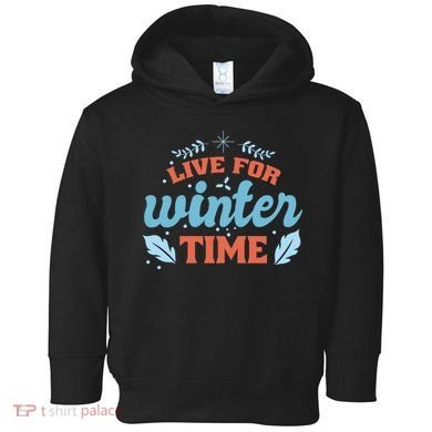 Live For Winter Time Toddler Hoodie