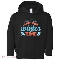 Live For Winter Time Toddler Hoodie thumb 0