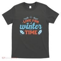 Live For Winter Time T-Shirt thumb 0