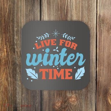 Live For Winter Time Coaster