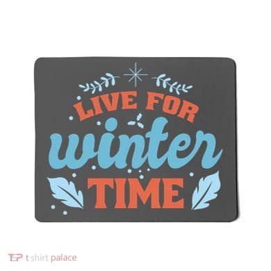 Live For Winter Time Mousepad